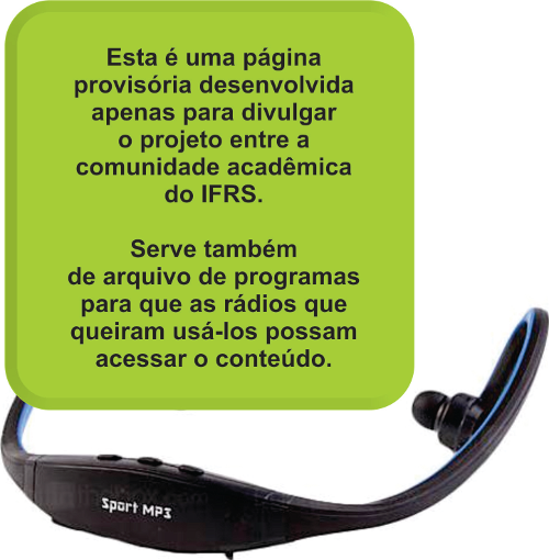 Esta é uma página provisória desenvolvida apenas para divulgar o projeto entre a comunidade acadêmica do IFRS.